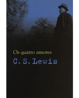 Os Quatro Amores | C. S. Lewis