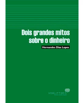 Livro Dois Grandes Mitos Sobre O Dinheiro – Hernandes Dias Lopes