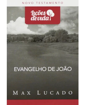 Série Lições De Vida | Evangelho de João | Max Lucado
