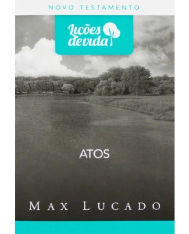 Série Lições De Vida | Atos | Max Lucado
