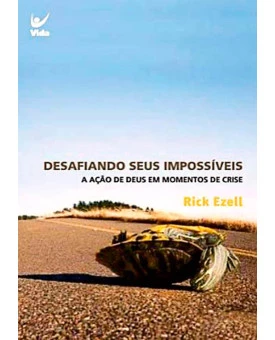 Desafiando Seus Impossíveis | Rick Ezell