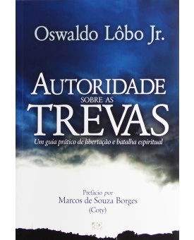 Autoridade Sobre As Trevas | Oswaldo Lôbo Jr. 