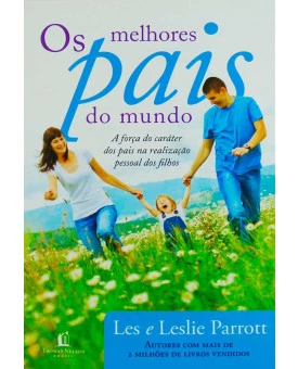 Os Melhores Pais Do Mundo | Les e Leslie Parrott 
