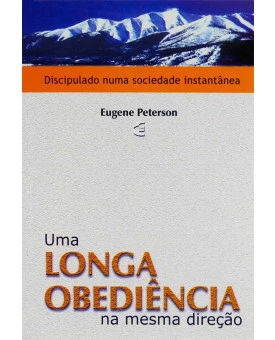 Livro Uma Longa Obediência Na Mesma Direção | Eugene Peterson
