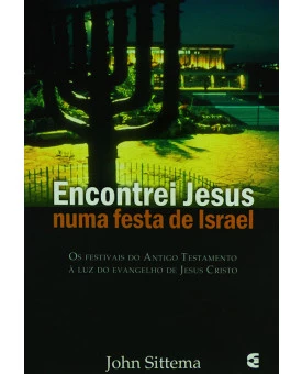 Encontrei Jesus Numa Festa De Israel | John Sittema