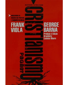 Cristianismo Pagão | Frank Viola e George Barna 
