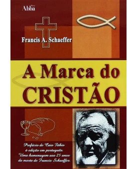 A Marca Do Cristão | Francis A. Schaeffer