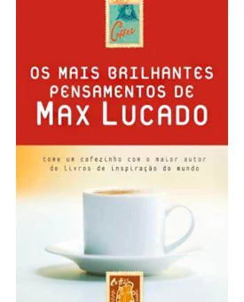 Os Mais Brilhantes Pensamentos De Max Lucado