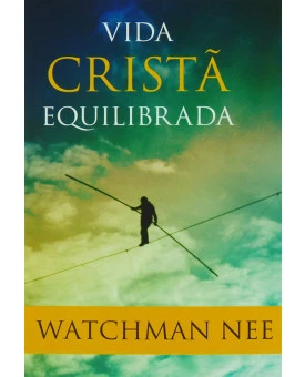 Livro Vida Cristã Equilibrada | Watchman Nee