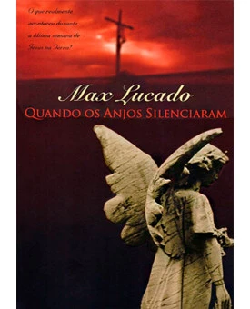 Quando Os Anjos Silenciaram | Max Lucado