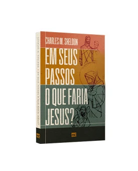 EM SEUS PASSOS O QUE FARIA JESUS? | CHARLES M SHELDON
