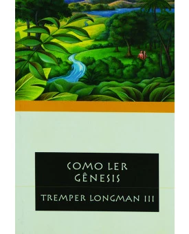 Como Ler Gênesis | Tremper Longman III 
