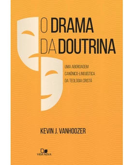 O Drama Da Doutrina | Kevin J. Vanhoozer 