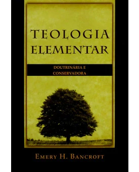Teologia Elementar | Emery H. Bancroft 