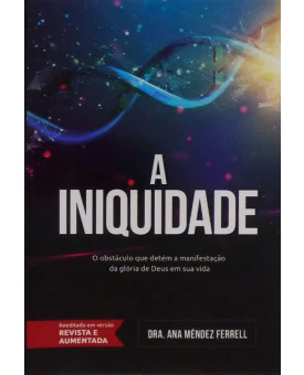 A Iniquidade | Dra. Ana Méndez Ferrell