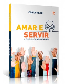 Amar e Servir | Costa Neto