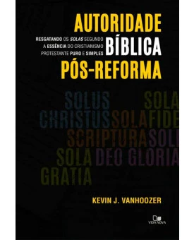 Autoridade Bíblica Pós-Reforma | Kevin J. Vanhoozer