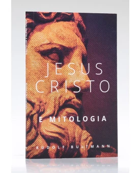 Jesus Cristo e Mitologia | Rudolf Bultmann