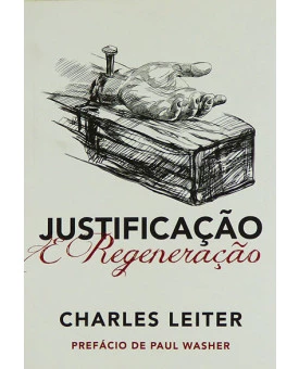 Livro Justificação E Regeneração | Charles Leiter