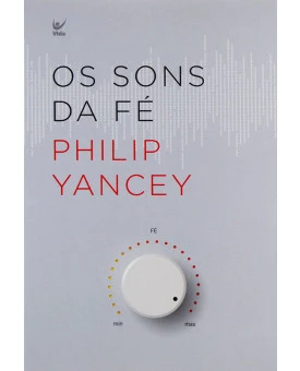 Livro Os Sons Da Fé | Philip Yancey