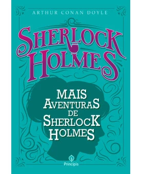Mais Aventuras de Sherlock Holmes | Arthur Conan Doyle