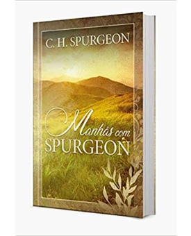 Manhãs com Spurgeon | C. H. Spurgeon