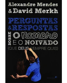 O Livro Perguntas E Respostas Sobre O Namoro E O Noivado Que Deus Sempre Quis | Alexandre Mendes e David Merkh