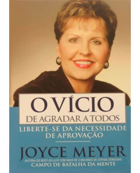 O Vício De Agradar A Todos | Joyce Meyer