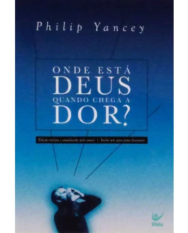 Onde Está Deus Quando Chega A Dor | Philip Yancey