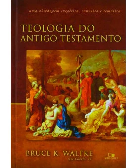 Teologia Do Antigo Testamento | Bruce K. Waltke