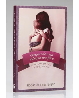 Orações de Uma Mãe Por Seu Filho | Rob e Joanna Teigen