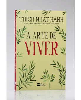 A Arte de Viver | Thich Nhat Hanh