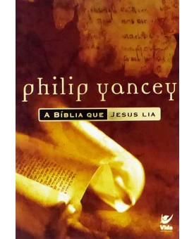 A Bíblia Que Jesus Lia | Philip Yancey 