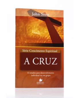 Série Crescimento Espiritual | A Cruz | John Stott