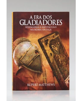 A Era dos Gladiadores | Rupert Matthews