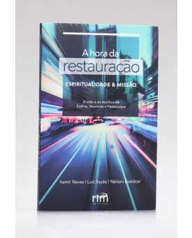 A Hora da Restauração | Itamir Neves, Luiz Sayão e Nelson Bomilcar