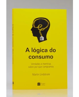 A Lógica do Consumo | Martin Lindstrom