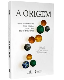 A Origem | Ken Ham | Hugh Ross |  Deborah B. Haarsma | Stephen C. Meyer 