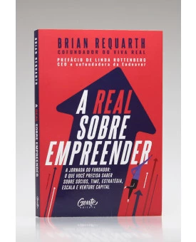 A Real Sobre Empreender | Brian Requarth