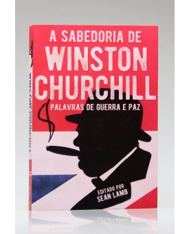 A Sabedoria de Winston Churchill | Pé da Letra