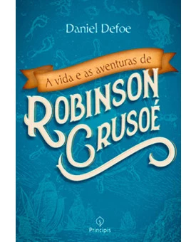 A Vida e as Aventuras de Robinson Crusoé | Daniel Defoe