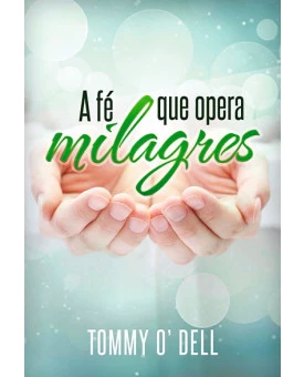 A Fé que Opera Milagres | Tommy Ray O' Dell