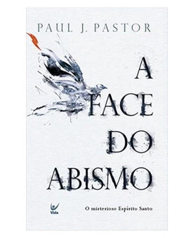 A Face Do Abismo | Paul J. Pastor