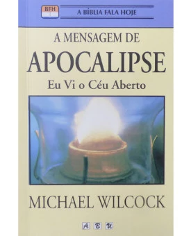 A Mensagem de Apocalipse | Michael Wilcock