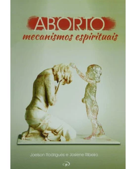 Aborto Mecanismos Espirituais | Joelson Rodrigues | Josiene Ribeiro
