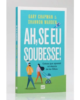 Ah, Se Eu Soubesse! | Gary Chapman e Shannon Warden