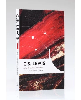 Além do Planeta Silencioso | Vol. 1 | Trilogia Cósmica | C. S. Lewis