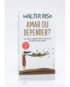 Amar ou Depender? | Edição de Bolso | Walter Riso