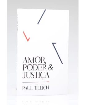 Amor, Poder e Justiça | Paul Tillich