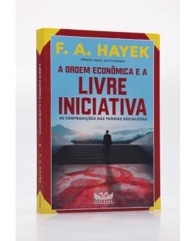 A Ordem Econômica e a Livre Iniciativa | F. A. Hayek